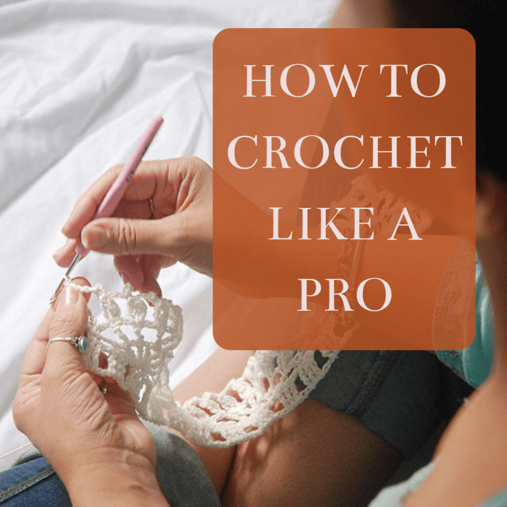 Tips to Crochet Like A Pro Blog Moara Crochet