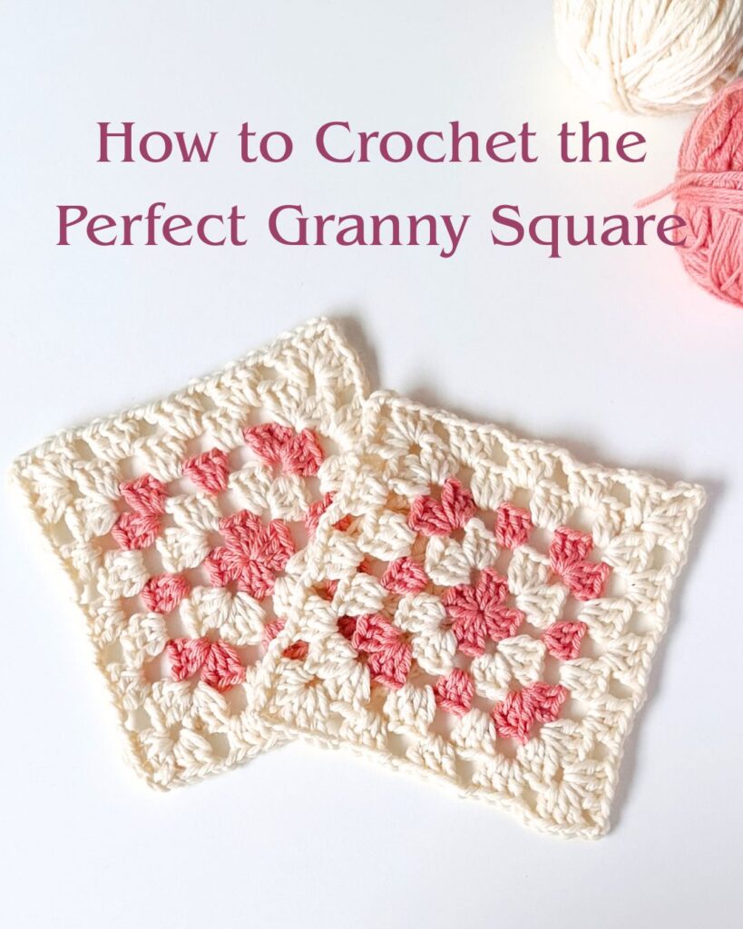 perfect granny square crochet tutorial with clean edges and even stitches